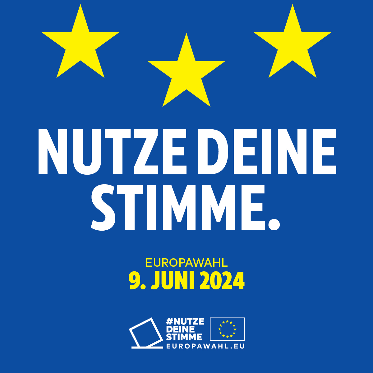 Auf blauem Hintergrund sind oben drei gelbe Sterne. Darunter steht Nutze deine Stimme. Europawahl 9. Juni 2024