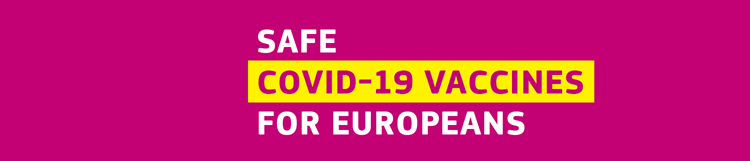 Schriftzug: Safe Covid-19-Vaccines for Europeans